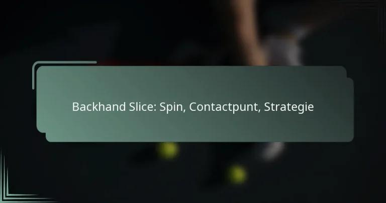 Backhand Slice: Spin, Contactpunt, Strategie