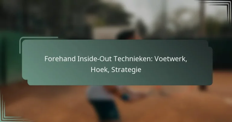 Forehand Inside-Out Technieken: Voetwerk, Hoek, Strategie