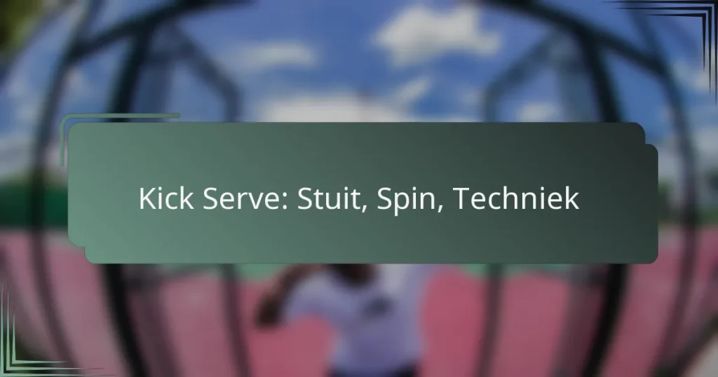Kick Serve: Stuit, Spin, Techniek