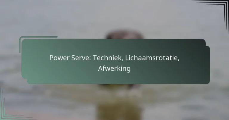 Power Serve: Techniek, Lichaamsrotatie, Afwerking