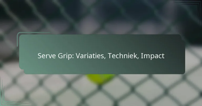 Serve Grip: Variaties, Techniek, Impact