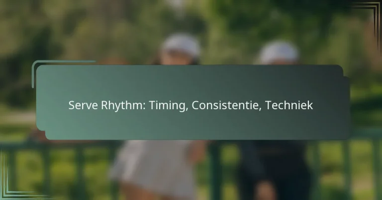 Serve Rhythm: Timing, Consistentie, Techniek