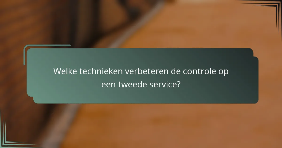 Welke technieken verbeteren de controle op een tweede service?